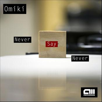 Omiki - Never Say Never
