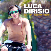 Luca Dirisio - Dentro Un'Altra Estate