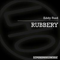 Eddy Ford - Rubbery