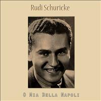 Rudi Schuricke - O mia bella Napoli