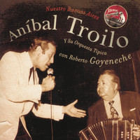 Aníbal Troilo & Roberto Goyeneche - Nuestro Buenos Aires