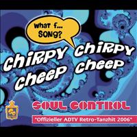Soul Control - Chirpy Chirpy Cheep Cheep