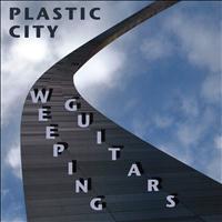 Plastic City - Weeping Guitars