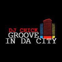DJ Chick - Groove in Da City