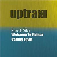 Rino da Silva - Welcome To Eivissa / Calling Egypt