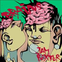 Jam Baxter - Brains (Explicit)