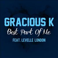Gracious K - Best Part of Me (feat. Levelle London)