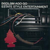 Bedlam Ago Go - Estate Style Entertainment