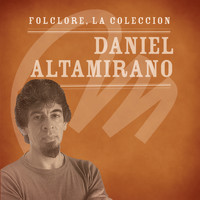 Daniel Altamirano - Folclore - La Colección - Daniel Altamirano