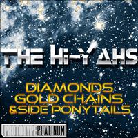 The Hi-Yahs - Diamonds, Gold Chains & Side Ponytails