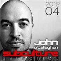 John O'Callaghan - Subculture Selection 2012, Vol. 04