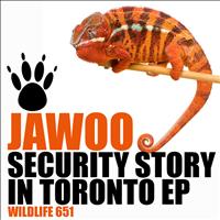 Jawoo - Security Story in Toronto EP