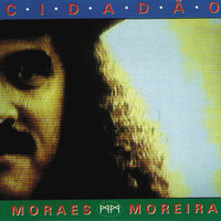 Moraes Moreira - Cidadão
