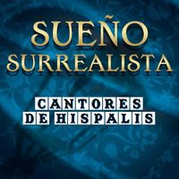 Cantores De Hispalis - Sueño Surrealista
