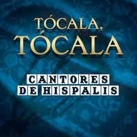 Cantores De Hispalis - Tócala, Tócala