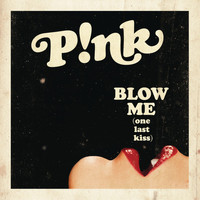 P!nk - Blow Me (One Last Kiss) (Explicit)