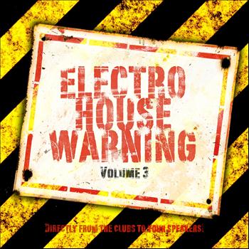 Various Artists - Electro House Warning, Vol. 3 (Directly from the Clubs to Your Speakers! [Explicit])