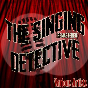 Various Artists - Singing Detective (Remastered)