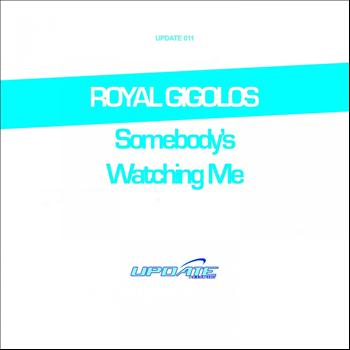 Royal Gigolos - Somebody's Watching Me