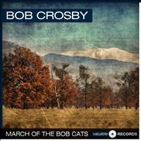 Bob Crosby - March of the Bob Cats