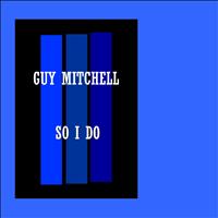 Guy Mitchell - So I Do
