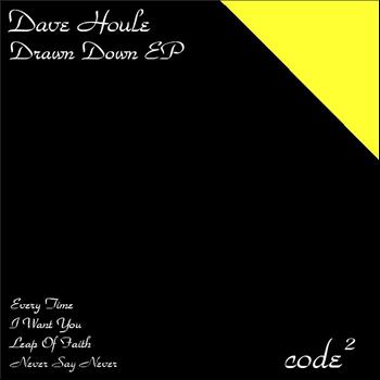 Dave Houle - Drawn Down EP