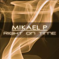 Mikael P - Right On Time
