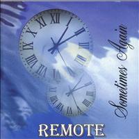Remote - Sometimes Again