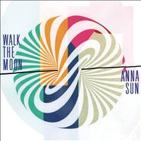 Walk The Moon - Anna Sun