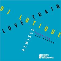 DJ Lutique - Love Train (REMIXES Part 2)
