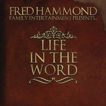 Various Artists - Fred Hammond Family Entertainment Presents: Life in the Word