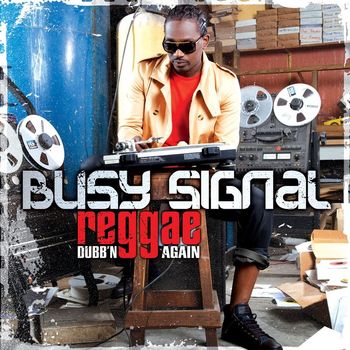 Busy Signal - Reggae Dubb'n Again