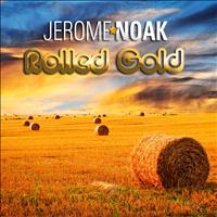 Jerome Noak - Rolled Gold