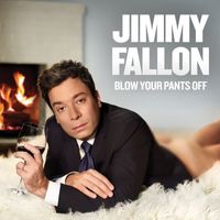 Jimmy Fallon - Blow Your Pants Off (Deluxe Version)