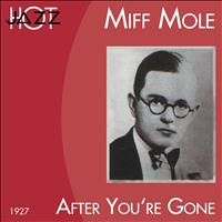 Miff Mole's Moler - After You're Gone (1927)
