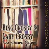 Bing Crosby, Gary Crosby - Play a Simple Melody