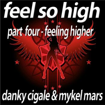 Danky Cigale & Mykel Mars - Feel So High (Part 4 Feeling Higher Edition)