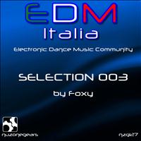 Foxy - Edm Italia Selection, Vol. 3 (Electronic Dance Music Community, Selection 003)