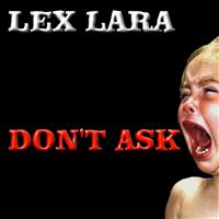 Lex Lara - Don't Ask
