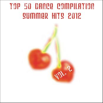 Various Artists - Top 50 Dance Compilation Summer Hits 2012, Vol. 2