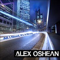 Alex Oshean - All I Need, It's a Miracle