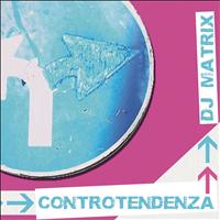 DJ Matrix - Controtendenza