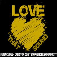 Ference Dee - Can Stop Don't Stop / Underground City