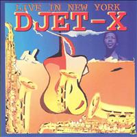Djet-X - Live in New York