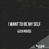 Ozen Nouse - I Want to Be My Self