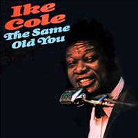 Ike Cole - The Same Old You