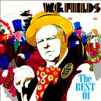 W.C. Fields - The Best Of