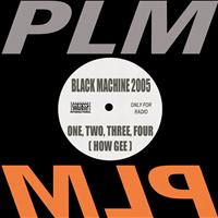 Black Machine - Black Machine 2005 (One, Two, Three, Four, How Gee)