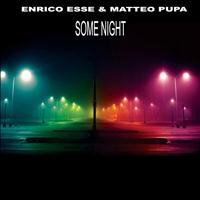 Enrico Esse, Matteo Pupa - Some Nights
