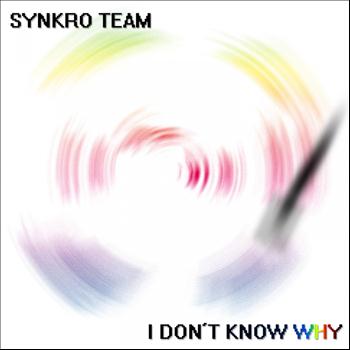 Synkro Team - I Don't Know Why